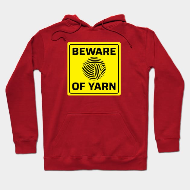 Beware of Yarn - Funny Knitting Quotes Hoodie by zeeshirtsandprints